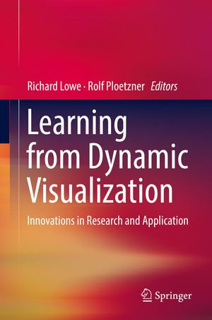 Learning from Dynamic Visualization : Innovations in Research and Application - Richard Lowe