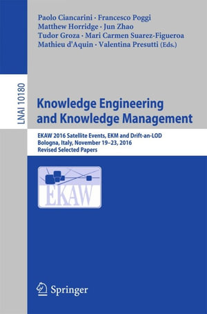 Knowledge Engineering and Knowledge Management : EKAW 2016 Satellite Events, EKM and Drift-an-LOD, Bologna, Italy, November 19-23, 2016, Revised Selected Papers - Paolo Ciancarini