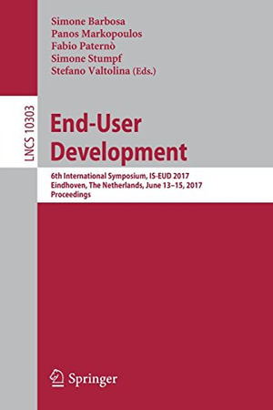 End-User Development : 6th International Symposium, IS-EUD 2017, Eindhoven, The Netherlands, June 13-15, 2017, Proceedings - Fabio Paterno