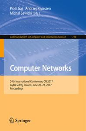 Computer Networks : 24th International Conference, CN 2017, L?dek Zdroj, Poland, June 20-23, 2017, Proceedings - Piotr Gaj