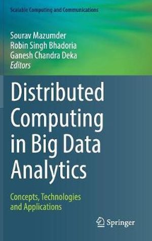 Distributed Computing in Big Data Analytics : Concepts, Technologies and Applications - Ganesh Chandra Deka
