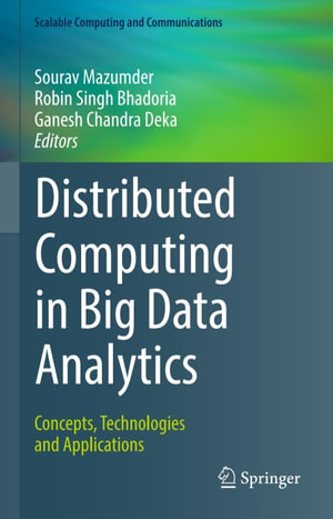 Distributed Computing in Big Data Analytics : Concepts, Technologies and Applications - Sourav Mazumder
