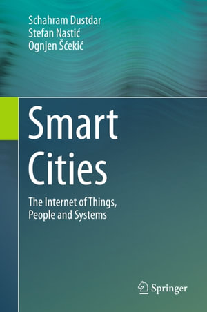Smart Cities : The Internet of Things, People and Systems - Schahram Dustdar