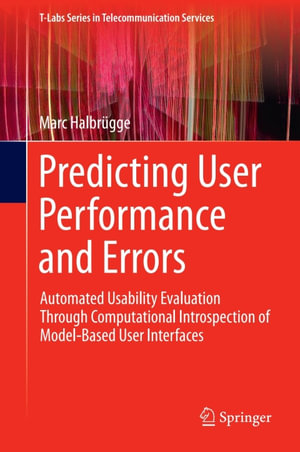 Predicting User Performance and Errors : Automated Usability Evaluation Through Computational Introspection of Model-Based User Interfaces - Marc Halbrügge