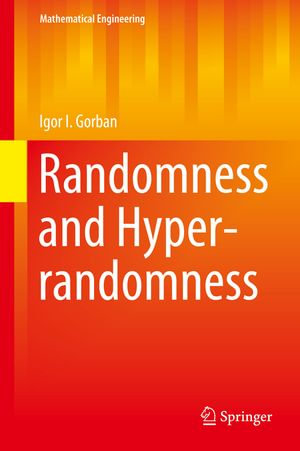 Randomness and Hyper-randomness : Mathematical Engineering - Igor I. Gorban
