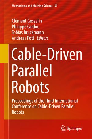 Cable-Driven Parallel Robots : Proceedings of the Third International Conference on Cable-Driven Parallel Robots - Clément Gosselin