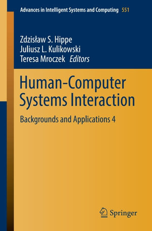 Human-Computer Systems Interaction : Backgrounds and Applications 4 - Zdzis?aw S. Hippe