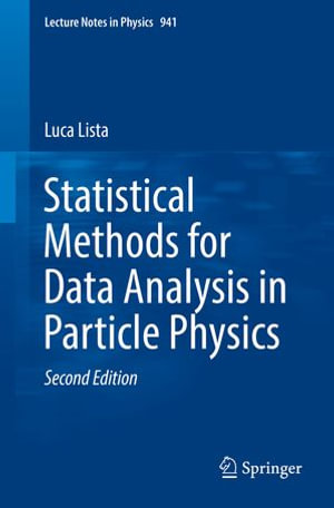 Statistical Methods for Data Analysis in Particle Physics : Physics and Astronomy (R0) - Luca Lista