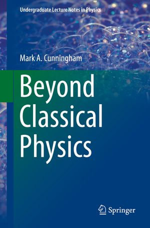 Beyond Classical Physics : Physics and Astronomy (R0) - Mark A. Cunningham