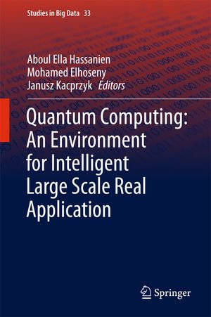 Quantum Computing : An Environment for Intelligent Large Scale Real Application - Mohamed Elhoseny