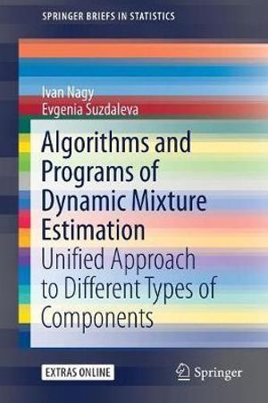 Algorithms and Programs of Dynamic Mixture Estimation : Unified Approach to Different Types of Components - Ivan Nagy