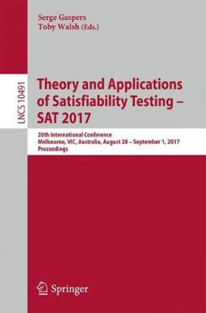 Theory and Applications of Satisfiability Testing â" SAT 2017 : 20th International Conference, Melbourne, VIC, Australia, August 28 â" September 1, 2017, Proceedings - Serge Gaspers