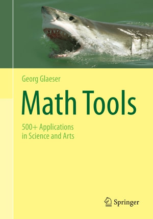 Math Tools : 500+ Applications in Science and Arts - Georg Glaeser