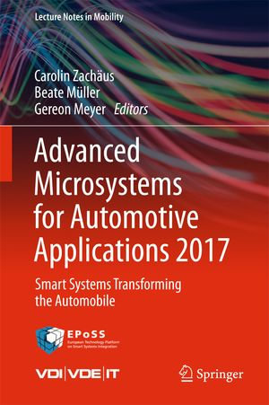 Advanced Microsystems for Automotive Applications 2017 : Smart Systems Transforming the Automobile - Carolin Zachäus