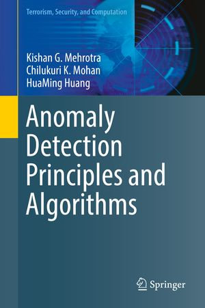 Anomaly Detection Principles and Algorithms : Computer Science (R0) - Kishan G. Mehrotra