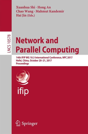 Network and Parallel Computing : 14th IFIP WG 10.3 International Conference, NPC 2017, Hefei, China, October 20-21, 2017, Proceedings - Hai Jin