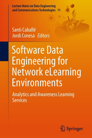 Software Data Engineering for Network eLearning Environments : Analytics and Awareness Learning Services - Santi Caballé