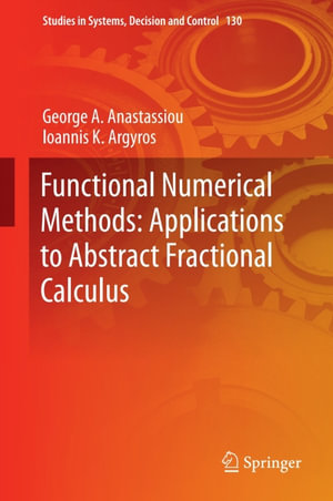 Functional Numerical Methods : Applications to Abstract Fractional Calculus - George A. Anastassiou