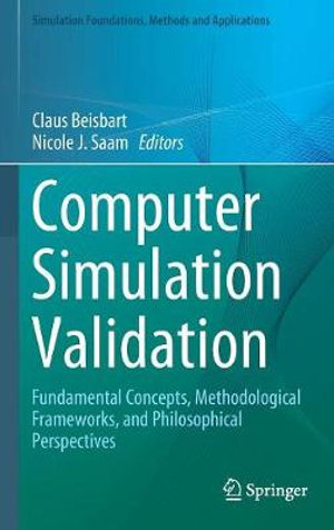 Simulation Foundations, Methods and Applications : Fundamental Concepts, Methodological Frameworks, and Philosophical Perspectives - Claus Beisbart