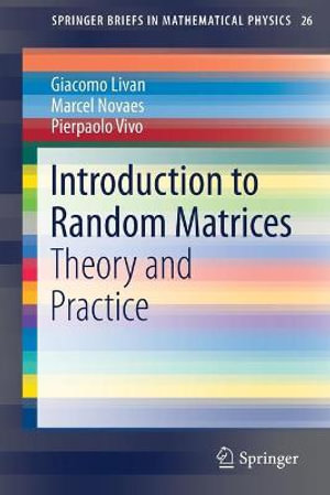 Introduction to Random Matrices : Theory and Practice - Giacomo Livan