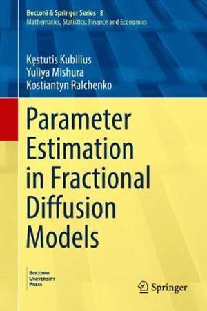 Parameter Estimation in Fractional Diffusion Models : Bocconi & Springer - KÄ?stutis Kubilius