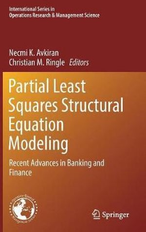 Partial Least Squares Structural Equation Modeling : Recent Advances in Banking and Finance - Christian M. Ringle