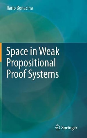 Space in Weak Propositional Proof Systems - Ilario Bonacina
