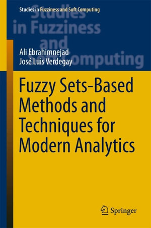 Fuzzy Sets-Based Methods and Techniques for Modern Analytics : Engineering (R0) - Ali Ebrahimnejad