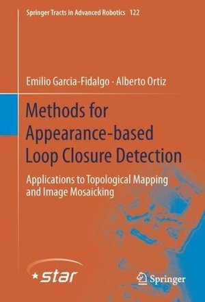 Methods for Appearance-based Loop Closure Detection : Applications to Topological Mapping and Image Mosaicking - Emilio Garcia-Fidalgo
