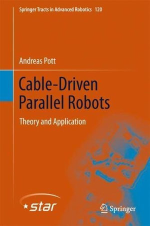 Cable-Driven Parallel Robots : Theory and Application - Andreas Pott
