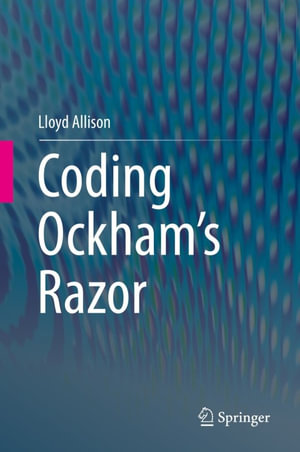 Coding Ockham's Razor : Computer Science (R0) - Lloyd Allison