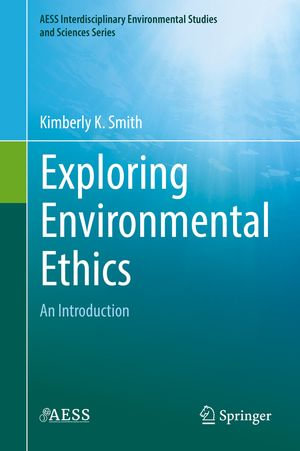 Exploring Environmental Ethics : An Introduction - Kimberly K. Smith