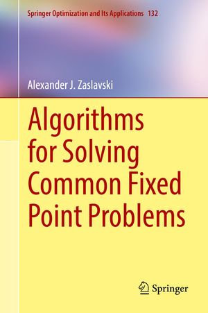 Algorithms for Solving Common Fixed Point Problems : Mathematics and Statistics (R0) - Alexander J. Zaslavski