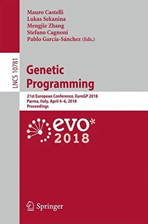 Genetic Programming : 21st European Conference, Eurogp 2018, Parma, Italy, April 4-6, 2018, Proceedings - Lukas Sekanina