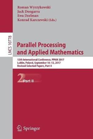 Parallel Processing and Applied Mathematics : 12th International Conference, PPAM 2017, Lublin, Poland, September 10-13, 2017, Revised Selected Papers, Part II - Ewa Deelman