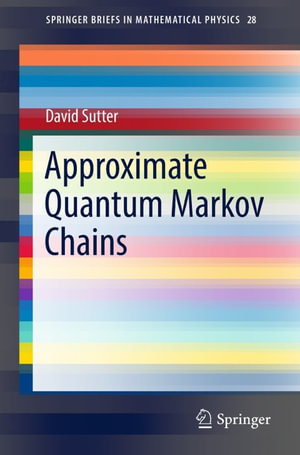 Approximate Quantum Markov Chains : Physics and Astronomy (R0) - David Sutter