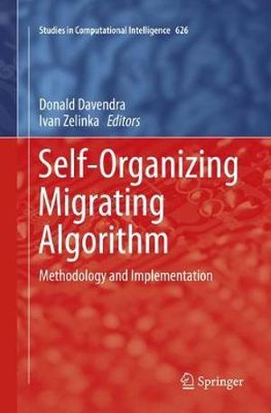 Self-Organizing Migrating Algorithm : Methodology and Implementation - Donald Davendra
