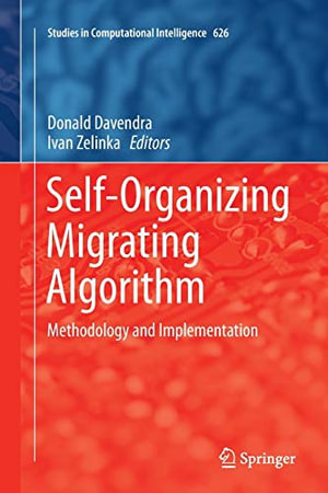 Self-Organizing Migrating Algorithm : Methodology and Implementation - Donald Davendra