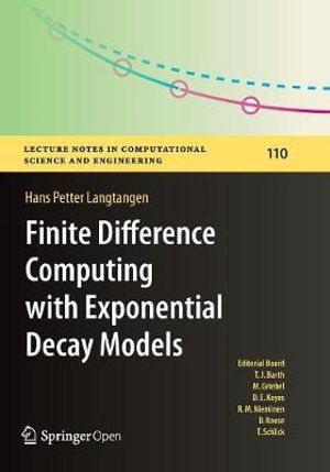 Finite Difference Computing with Exponential Decay Models : Lecture Notes in Computational Science and Engineering - Hans Petter Langtangen