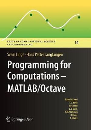 Programming for Computations - MATLAB/Octave : A Gentle Introduction to Numerical Simulations with MATLAB/Octave - Hans Petter Langtangen