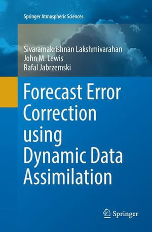 Forecast Error Correction using Dynamic Data Assimilation : Springer Atmospheric Sciences - Sivaramakrishnan Lakshmivarahan