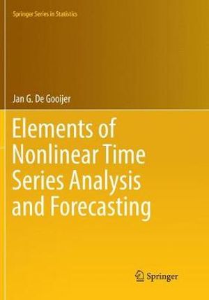 Elements of Nonlinear Time Series Analysis and Forecasting : Springer Series in Statistics - Jan G. De Gooijer