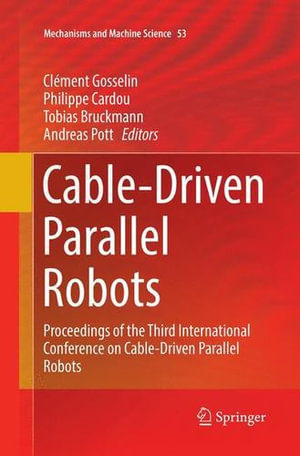 Cable-Driven Parallel Robots : Proceedings of the Third International Conference on Cable-Driven Parallel Robots - Clément Gosselin