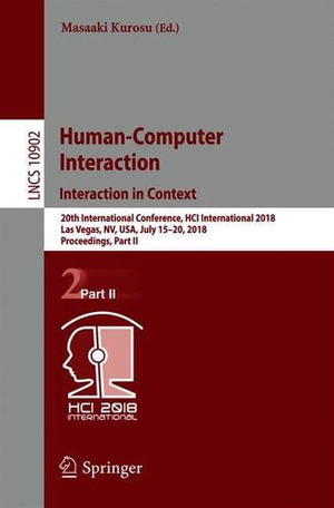 Human-Computer Interaction. Interaction in Context : 20th International Conference, Hci International 2018, Las Vegas, Nv, Usa, July 15-20, 2018, Proceedings, Part II - Masaaki Kurosu