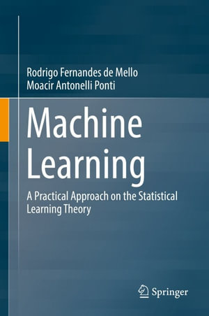 Machine Learning : A Practical Approach on the Statistical Learning Theory - RODRIGO F MELLO