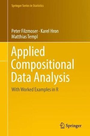 Applied Compositional Data Analysis : With Worked Examples in R - Karel Hron