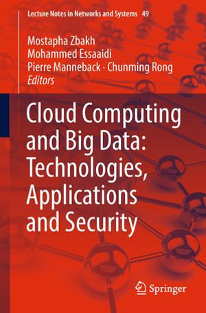 Cloud Computing and Big Data : Technologies, Applications and Security - Mostapha Zbakh