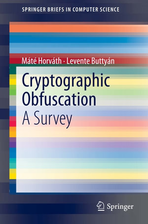 Cryptographic Obfuscation : A Survey - Máté Horváth