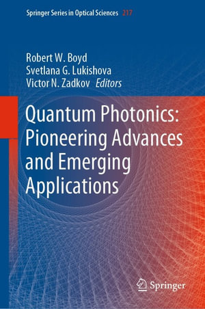 Quantum Photonics : Pioneering Advances and Emerging Applications - Robert W. Boyd