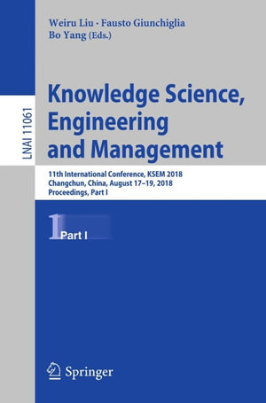 Knowledge Science, Engineering and Management : 11th International Conference, KSEM 2018, Changchun, China, August 17-19, 2018, Proceedings, Part I - Weiru Liu